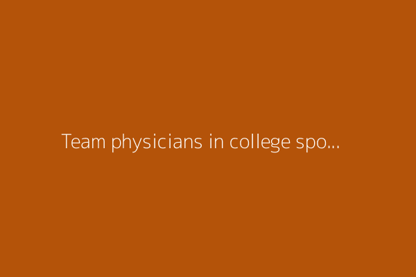 Team physicians in college sports wary of greater liability risk with athletes now making big money