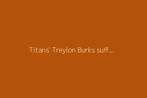 Titans&#39; Treylon Burks suffers right shoulder injury during diving catch