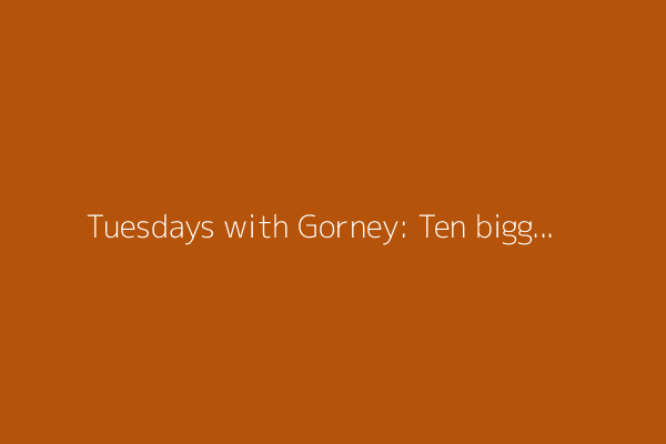 Tuesdays with Gorney: Ten biggest pledges from the weekend