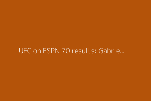 UFC on ESPN 70 results: Gabriel Bonfim hands Stephen Thompson his third straight loss