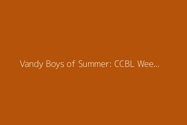 Vandy Boys of Summer: CCBL Week 2 Recap, Holcomb Heroics