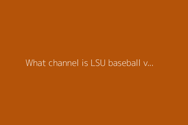 What channel is LSU baseball vs Dallas Baptist on today? Time, TV for NCAA regional game