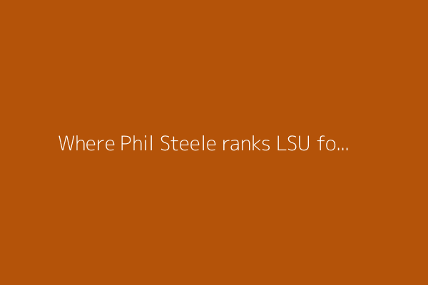 Where Phil Steele ranks LSU football&#39;s 2025 wide receiving core ahead of 2025 season