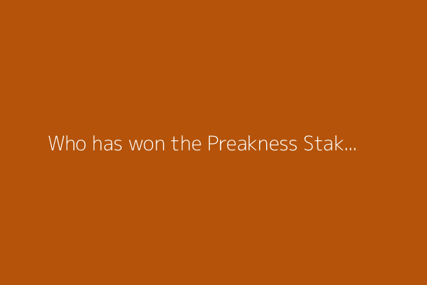 Who has won the Preakness Stakes? All-time winners list
