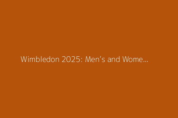 Wimbledon 2025: Men’s and Women’s seeds list and tracker