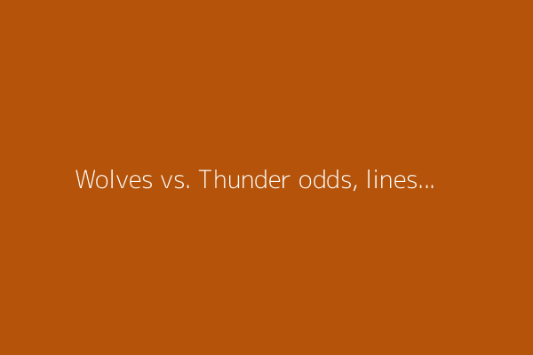 Wolves vs. Thunder odds, lines, betting: Oklahoma City opens as biggest Western Conference finals favorite in franchise history