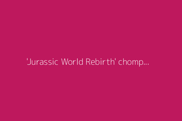 'Jurassic World Rebirth' chomps on big $147-million Fourth of July box office weekend