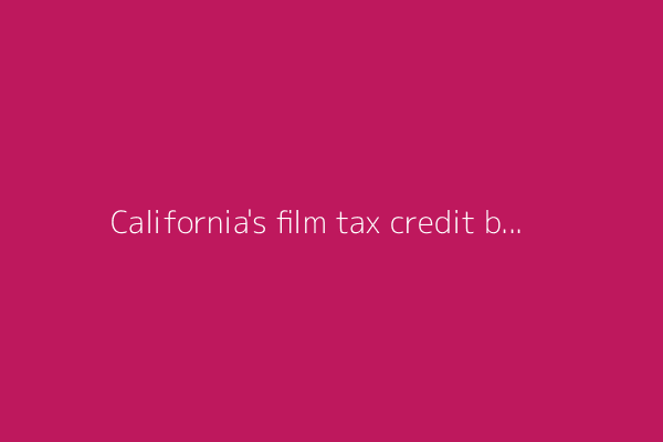 California's film tax credit boost officially signed into law to lure back Hollywood jobs