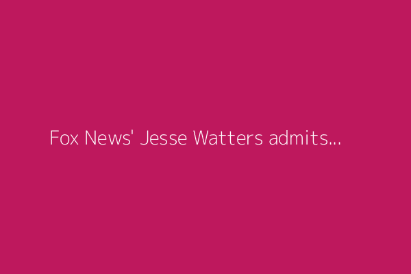 Fox News' Jesse Watters admits mistake in program claiming Newsom lied about Trump call