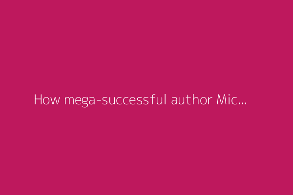 How mega-successful author Michael Connelly juggles his ever-expanding creative universe