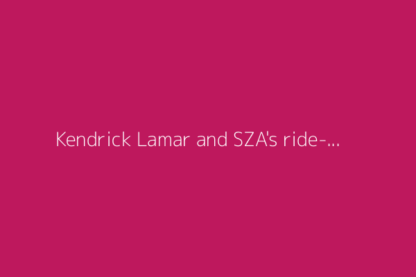 Kendrick Lamar and SZA's ride-or-die camaraderie and wicked humor take center stage at SoFi Stadium