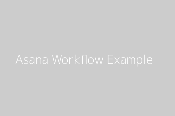 Example Asana Workflow Screenshot