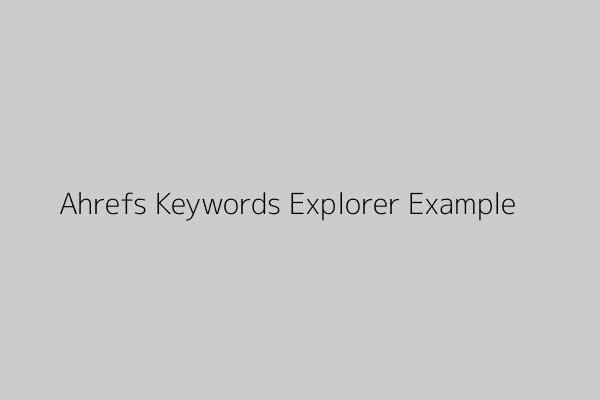 Example of Ahrefs Keywords Explorer interface (placeholder)