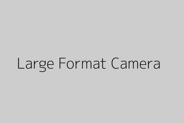 Large Format Camera