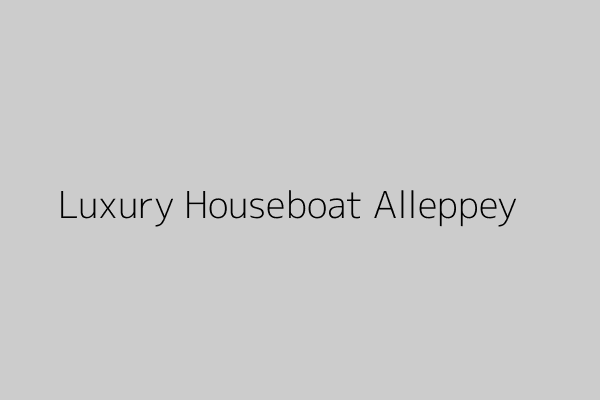 Luxury Houseboat Alleppey