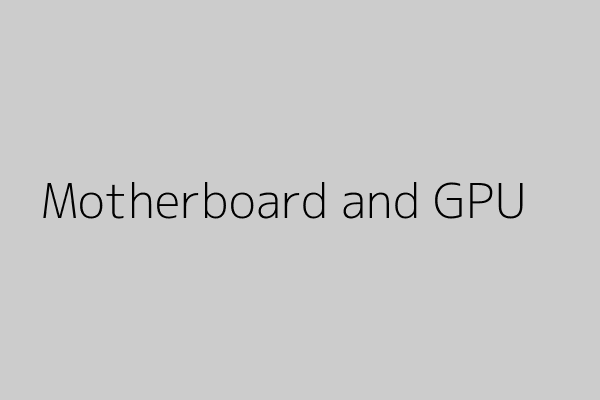 000000&text=Motherboard+and+GPU