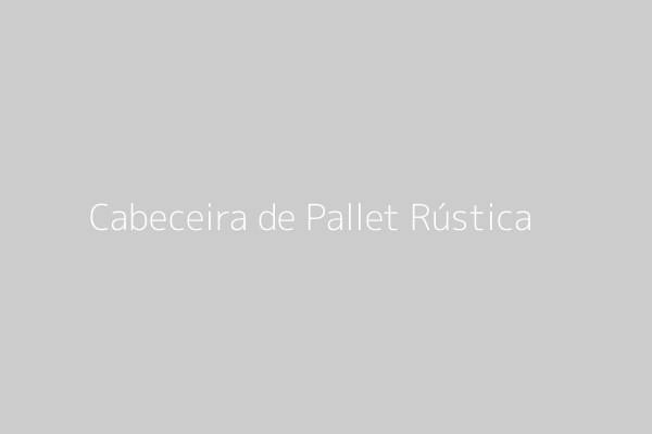 Cabeceira de Pallet Rústica