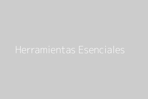 Herramientas Esenciales