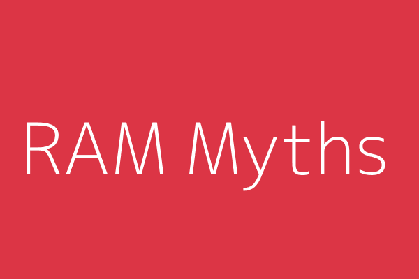 RAM Myths