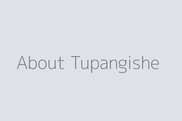 About Tupangishe