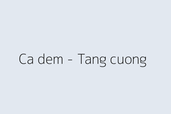Ca đêm – tăng cường