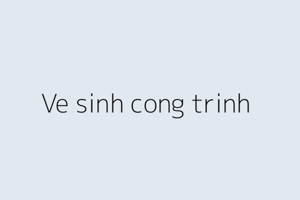 Vệ sinh công trình thô