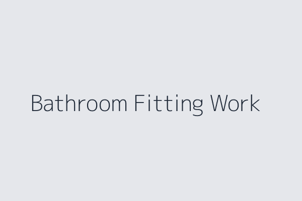 Bathroom Fitting Work