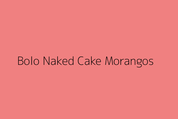Bolo Naked Cake Morangos