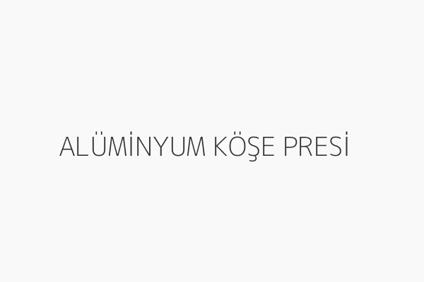 ALÜMİNYUM KÖŞE PRESİ