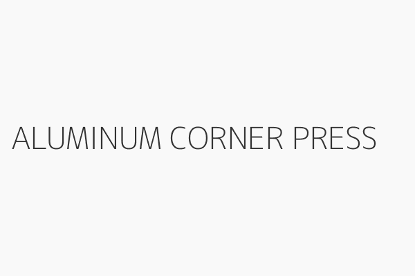 ALUMINUM CORNER PRESS