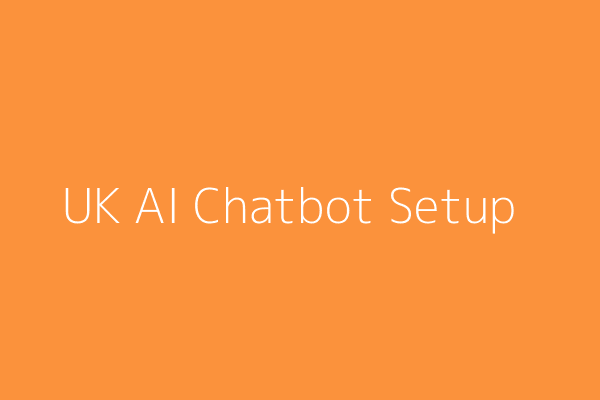 A Step-by-Step Guide to Setting Up Your First AI Chatbot for UK Customer Service