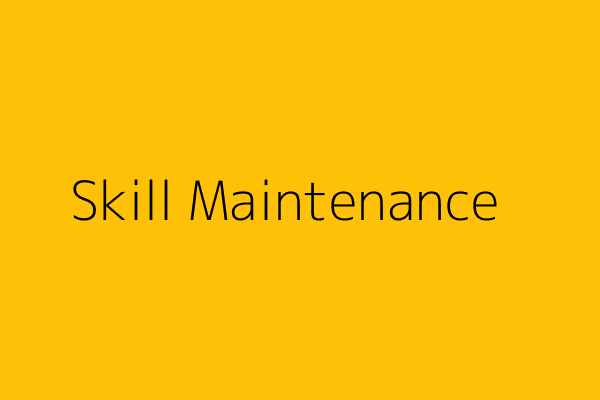 Skill Maintenance