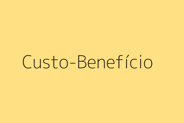 Custo-Benef&iacute;cio