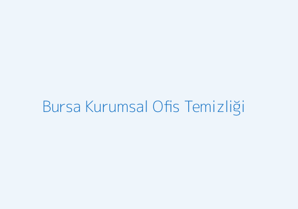 Bursa ofis temizliği kurumsal alan görseli