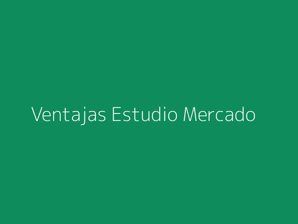 Ventajas del estudio de mercado