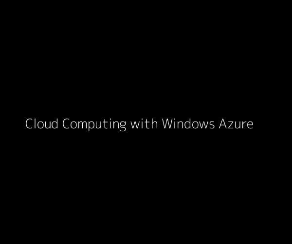 Cloud Computing with Windows Azure