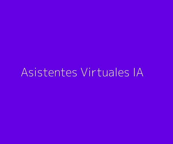 Asistentes Virtuales IA