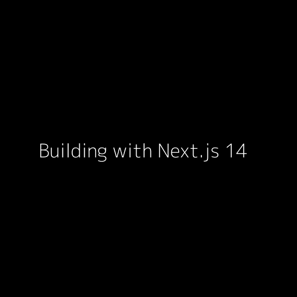 Building with Next.js 14