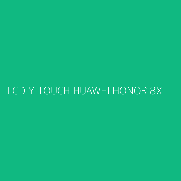 LCD Y TOUCH HUAWEI HONOR 8X