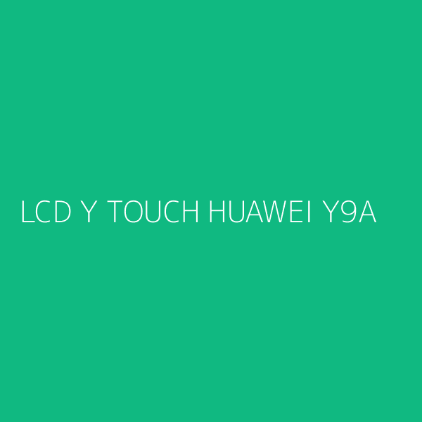 LCD Y TOUCH HUAWEI Y9A