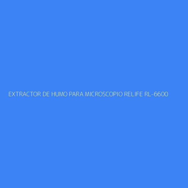 EXTRACTOR DE HUMO PARA MICROSCOPIO RELIFE RL-6600