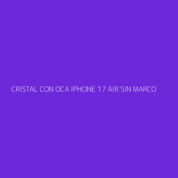 CRISTAL CON OCA IPHONE 17 AIR SIN MARCO