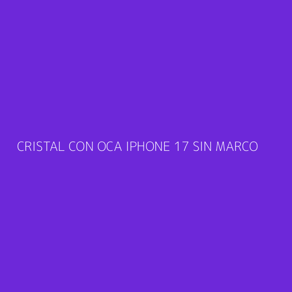 CRISTAL CON OCA IPHONE 17 SIN MARCO