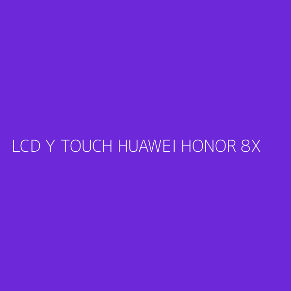 LCD Y TOUCH HUAWEI HONOR 8X
