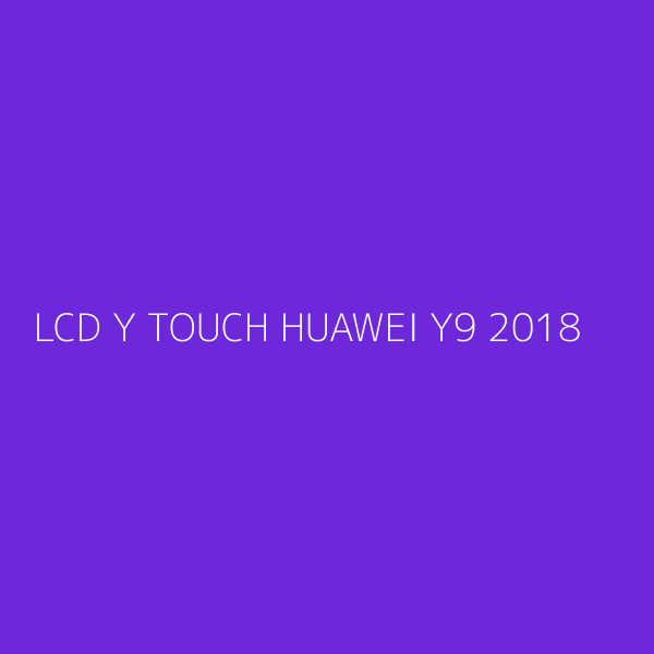 LCD Y TOUCH HUAWEI Y9 2018