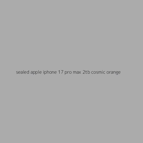 Sealed Apple iPhone 17 Pro Max 2TB Cosmic Orange