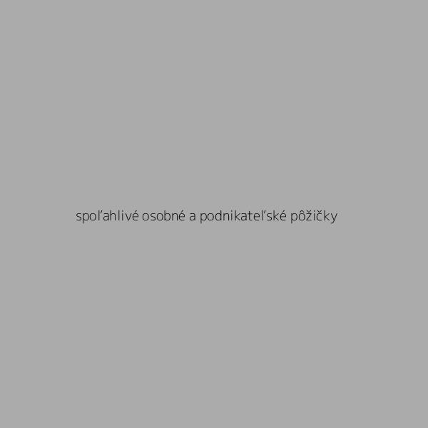 Spoľahlivé osobné a podnikateľské pôžičky