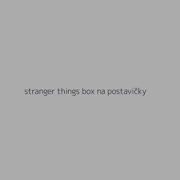 Stranger Things Box na postavičky 