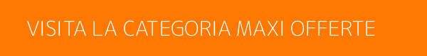 Visita la categoria Maxi Offerte