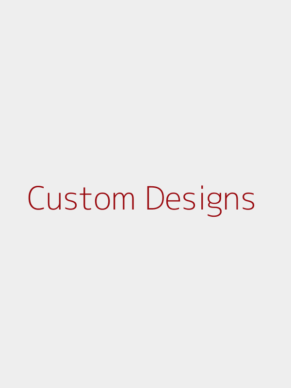 Custom Designs